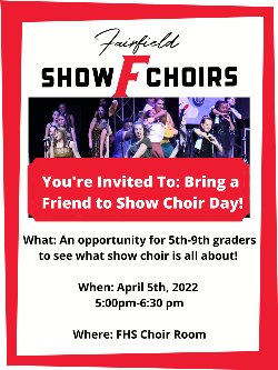 This is the flyer announcing bring a friend to show choir day on April 5 at the high school choir room from 5-6:30 p.m.